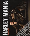 Harley mania. Ediz. illustrata libro