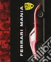 Ferrari mania. Ediz. illustrata libro