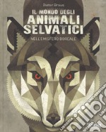 Il mondo degli animali selvatici nell'emisfero boreale. Ediz. a colori