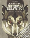 Il mondo degli animali selvatici nell'emisfero boreale. Ediz. a colori libro