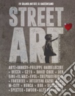 Street art. 20 grandi artisti si raccontano. Ediz. illustrata libro