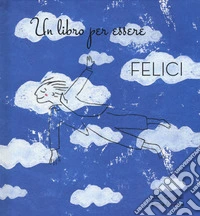 Un libro per essere felici libro