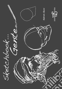 Gente. Sketchbook. Ediz. illustrata libro