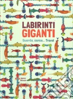 Labirinti giganti. Ediz. a colori libro