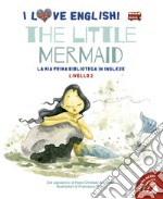 The little mermaid dal capolavoro di Hans Christian Andersen. Livello 2. Ediz. italiana e inglese. Con audiolibro libro