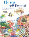 Chi vive nell'oceano? La vita segreta degli abissi. Ediz. a colori libro