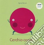 Cerchio come... I minilibri. Ediz. a colori libro