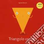 Triangolo come... I minilibri. Ediz. a colori libro