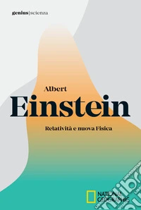 Albert Einstein. Relatività e nuova fisica