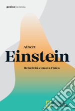 Albert Einstein. Relatività e nuova fisica libro