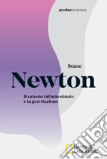 Isaac Newton. Il calcolo infinitesimale e la gravitazione libro