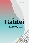 Galileo Galilei. La matematica, linguaggio della natura libro