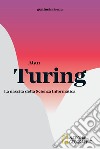 Alan Turing. La nascita della scienza informatica libro