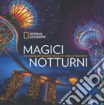 Magici notturni. Straordinarie mmagini della vita dopo il tramonto. Ediz. illustrata libro