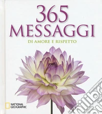 365 messaggi di amore e rispetto. Ediz. illustrata libro