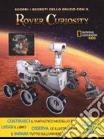 Scopri i segreti dello spazio con il Rover Curiosity. Ediz. a colori. Con gadget libro