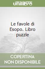 Le favole di Esopo. Libro puzzle