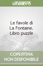 Le favole di La Fontaine. Libro puzzle