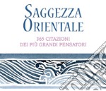 Saggezza orientale. 365 citazioni dei più grandi pensatori libro