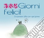 365 giorni felici. Un pensiero felice per ogni giorno libro