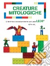 Creature mitologiche. 40 idee brillanti e originali per divertirsi con i classici Lego®. Ediz. a colori libro di Hall Kevin