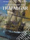 Trafalgar. Le grandi battaglie navali libro di Delitte Jean-Yves