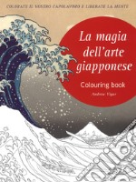 La magia dell'arte giapponese. Coloring book libro