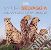 Natura selvaggia. Corso completo di tecnica fotografica libro