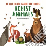 Forest animals. Le mie prime parole in inglese. Ediz. a colori libro