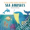 Sea animals. Le mie prime parole in inglese. Ediz. a colori libro