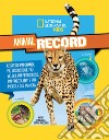 Animali da record. Le specie più grandi, più disgustose, più veloci, più pericolose, più puzzolenti e più piccole del pianeta libro