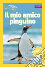 Il mio amico pinguino. Primi passi. Ediz. illustrata libro