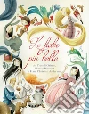 Le fiabe più belle dei fratelli Grimm, Charles Perrault e Hans Christian Andersen. Ediz. a colori libro di Rossi Francesca