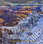 Lo spettacolo della terra. I paesaggi più emozionanti. Ediz. illustrata libro