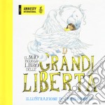 Il mio piccolo libro delle grandi libertà. Ediz. a colori libro