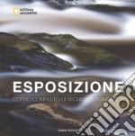 Esposizione. Corso completo di tecnica fotografica libro