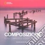 Composizione. Corso completo di tecnica fotografica libro