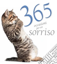365 occasioni per un sorriso. Ediz. illustrata libro