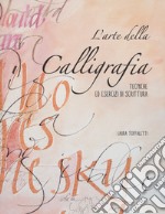 L'arte della calligrafia. Tecniche ed esercizi di scrittura