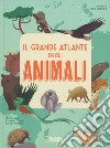 Il grande atlante degli animali. Ediz. a colori libro