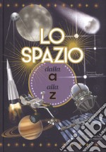 Lo spazio dalla A alla Z. Ediz. a colori libro