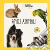Amici animali. Libro sonoro. Ediz. a colori libro