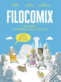 Filocomix. 10 filosofi, 10 approcci alla felicità libro