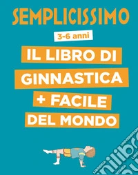 Semplicissimo. Il libro di ginnastica + facile del mondo libro