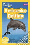 Il mio amico delfino! Primi passi. Diventa un super lettore. Ediz. illustrata libro di Evans Shira