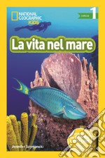 La vita nel mare. Livello 1. Diventa un super lettore. Ediz. illustrata libro