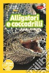 Alligatori e coccodrilli. Livello 3. Diventa un super lettore libro di Marsh Laura