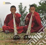 Fotografia di viaggio. Corso completo di tecnica fotografica libro