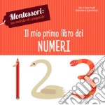 Il mio primo libro dei numeri. Montessori: un mondo di conquiste. Ediz. a colori