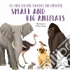 Small and big animals. Le mie prime parole in inglese. Ediz. a colori libro